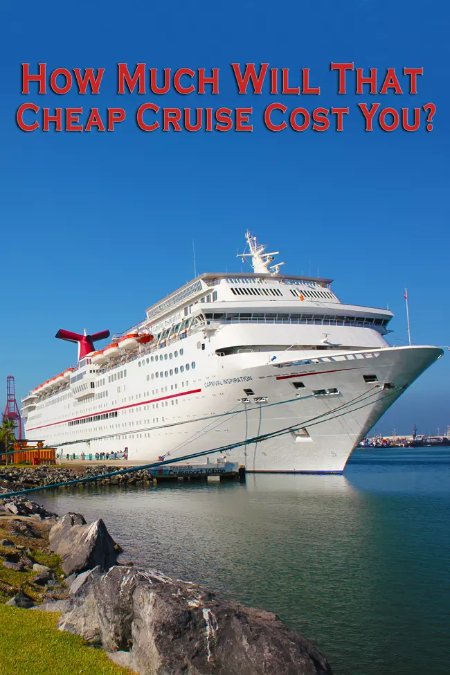 how much will that cheap cruise cost you